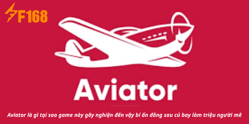 Aviator là gì tại sao game này gây nghiện đến vậy bí ẩn đằng sau cú bay làm triệu người mê