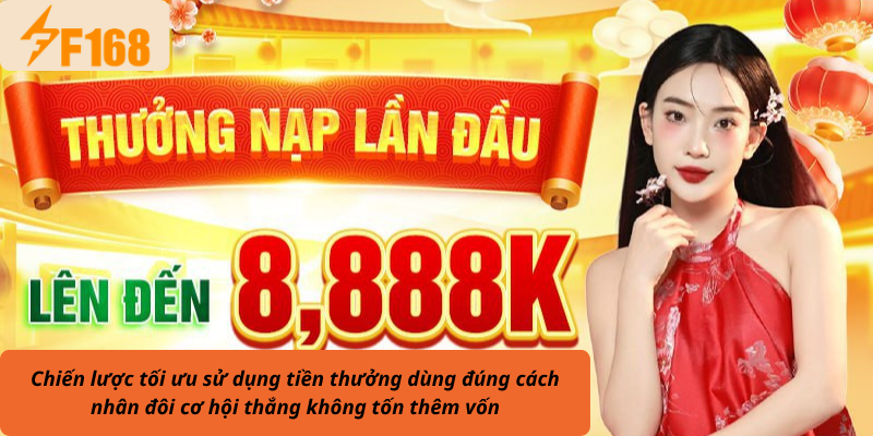 Chiến lược tối ưu sử dụng tiền thưởng dùng đúng cách nhân đôi cơ hội thắng không tốn thêm vốn