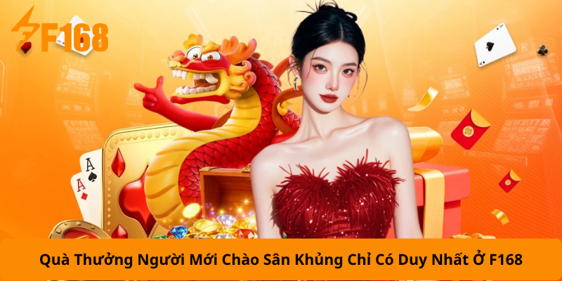 Quà Thưởng Người Mới Chào Sân Khủng Chỉ Có Duy Nhất Ở F168