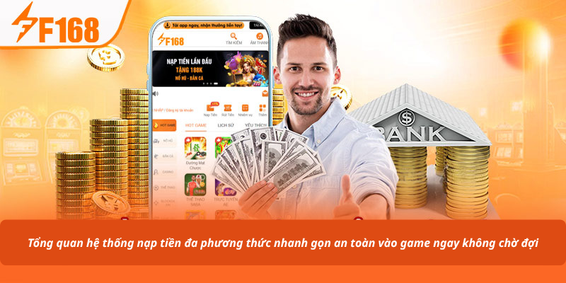 Tổng quan hệ thống nạp tiền đa phương thức nhanh gọn an toàn vào game ngay không chờ đợi
