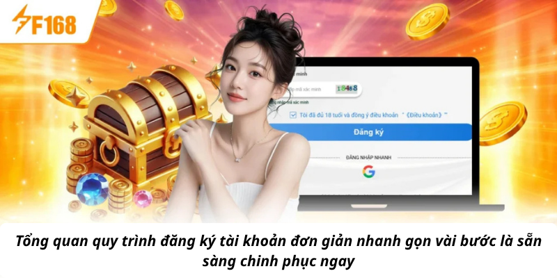 Tổng quan quy trình đăng ký tài khoản đơn giản nhanh gọn vài bước là sẵn sàng chinh phục ngay