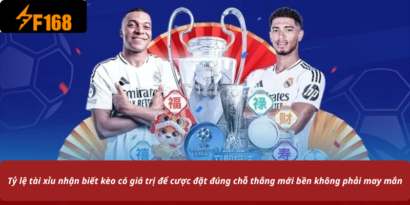 Tỷ lệ tài xỉu nhận biết kèo có giá trị để cược đặt đúng chỗ thắng mới bền không phải may mắn