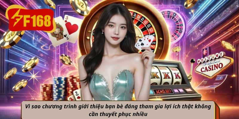 Vì sao chương trình giới thiệu bạn bè đáng tham gia lợi ích thật không cần thuyết phục nhiều
