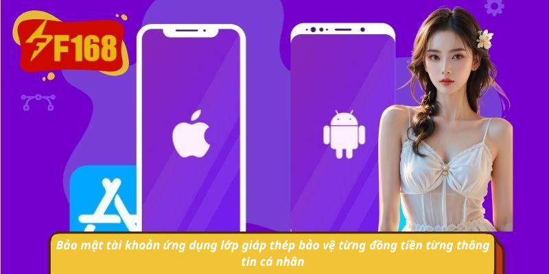 Bảo mật tài khoản ứng dụng lớp giáp thép bảo vệ từng đồng tiền từng thông tin cá nhân