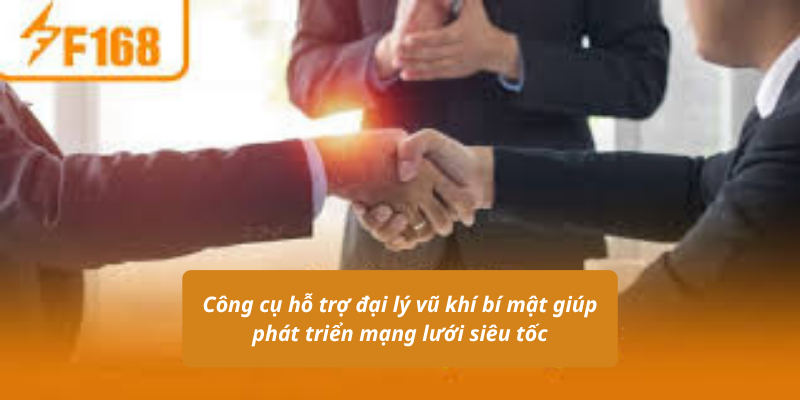 Công cụ hỗ trợ đại lý vũ khí bí mật giúp phát triển mạng lưới siêu tốc