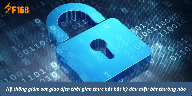 Hệ thống giám sát giao dịch thời gian thực bắt bất kỳ dấu hiệu bất thường nào
