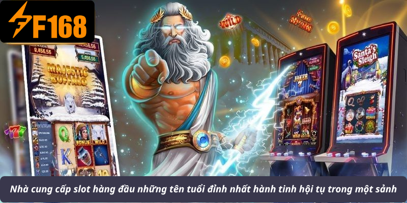 Nhà cung cấp slot hàng đầu những tên tuổi đỉnh nhất hành tinh hội tụ trong một sảnh