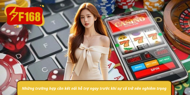 Những trường hợp cần kết nối hỗ trợ ngay trước khi sự cố trở nên nghiêm trọng