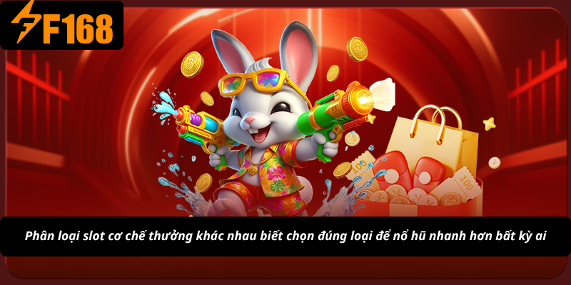 Phân loại slot cơ chế thưởng khác nhau biết chọn đúng loại để nổ hũ nhanh hơn bất kỳ ai