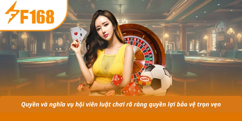 Quyền và nghĩa vụ hội viên luật chơi rõ ràng quyền lợi bảo vệ trọn vẹn