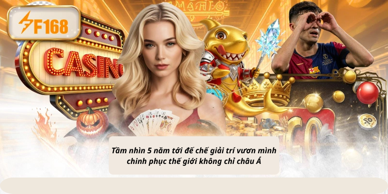 Tầm nhìn 5 năm tới đế chế giải trí vươn mình chinh phục thế giới không chỉ châu Á